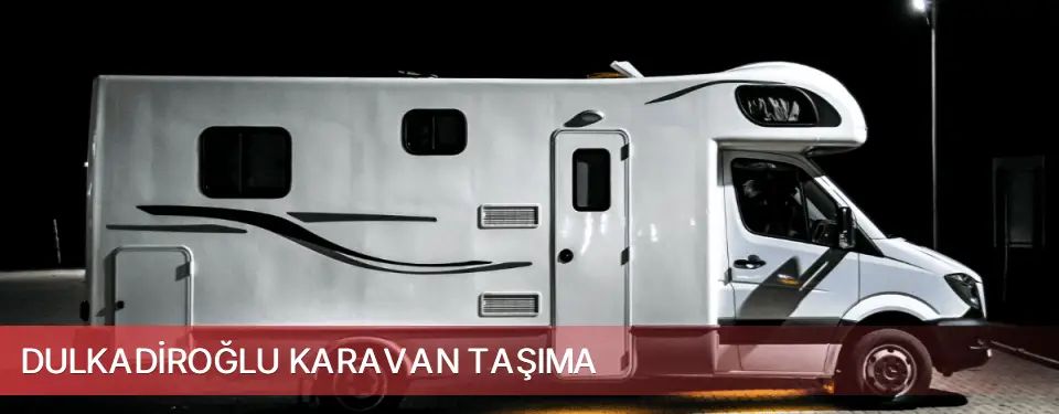 Dulkadiroğlu İlçemi Karavan Taşıma